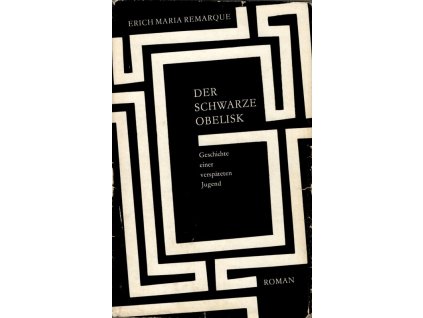 Der schwarze Obelisk - Geschichte einer verspäteten Jugend : Roman, Erich Maria Remarque, 1968