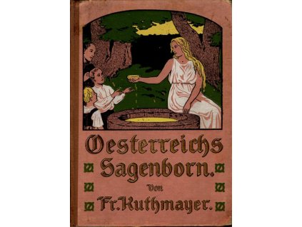Oesterreichs Sagenborn, Friedrich Ruthmayer, 0