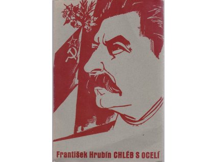 Chléb s ocelí : k 9. květnu 1945, František Hrubín, 1945