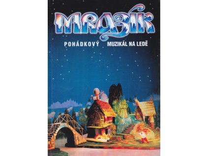 Mrazík : pohádkový muzikál na ledě