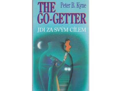 The go-getter - jdi za svým cílem, Peter B Kyne, 1997