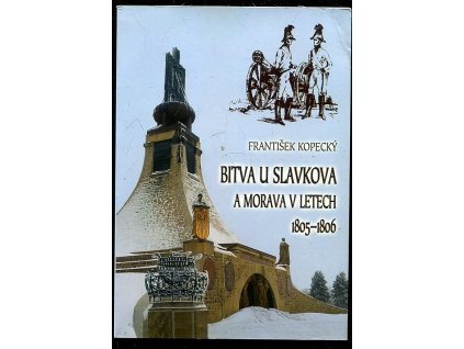 240267 bitva u slavkova a morava v letech 1805 1806 kdy jeji obyvatele byli suzovani pohyby vojsk souvisejicimi s bitvou u slavkova ktera ovlivnila dejiny tehdejsi evropy