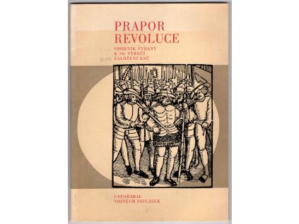 Prapor revoluce : Sborník vydaný k 50.výročí založení KSČ