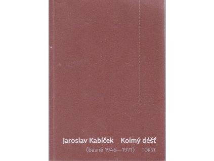 Kolmý déšť - básně 1946-1971, Jaroslav Kabíček, 2012