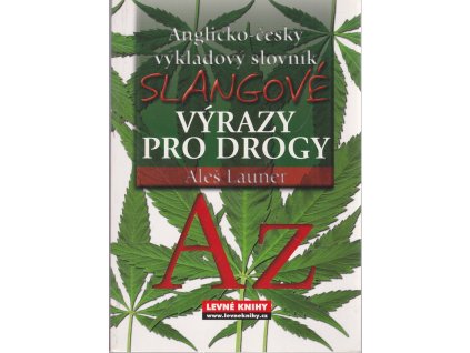 Slangové výrazy pro drogy : anglicko-český výkladový slovník