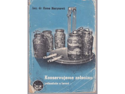 Konservujeme zeleninu jednoduše a levně, Anna Horynová, 1947