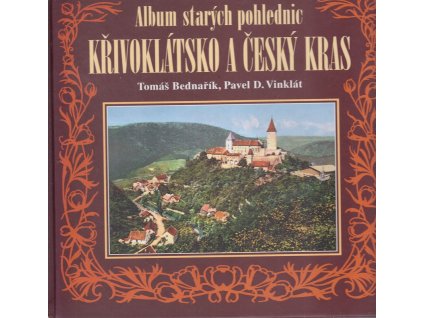 Album starých pohlednic - KŘIVOKLÁTSKO A ČESKÝ KRAS, Tomáš Bednařík, 2004