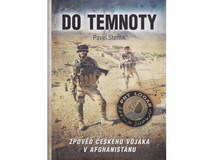 Do temnoty - Zpověď českého vojáka v Afghánistánu, Pavel Stehlík, 2014
