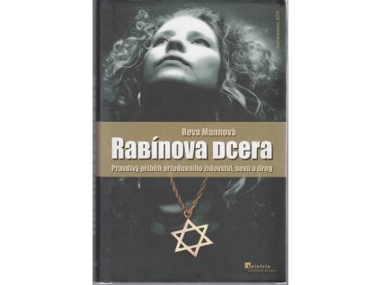 Rabínova dcera - pravdivý příběh ortodoxního židovství, sexu a drog, Reva Mann, 2009
