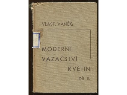 Moderní vazačství květin. II. díl, Vlastimil Vaněk, 1941