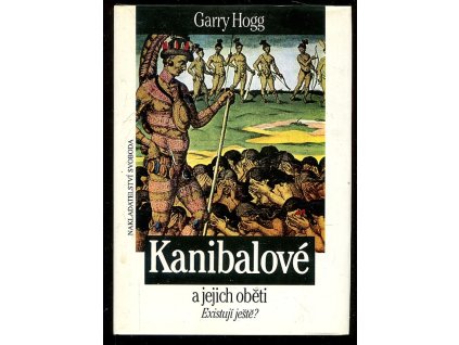 Kanibalové a jejich oběti : existují ještě?, Garry Hogg, 1995