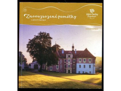 Znovuzrozené památky v jižních Čechách - Jižní Čechy pohodové, Nora Dolanská, 2018