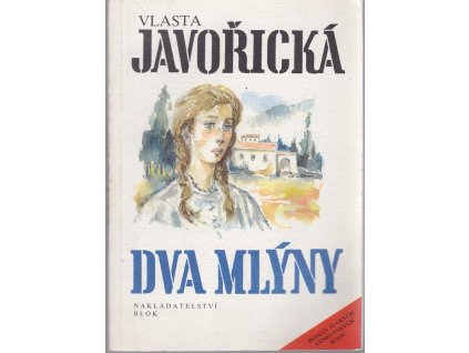 Dva mlýny : Román starých venkovských rodů, Vlasta Javořická, 1991