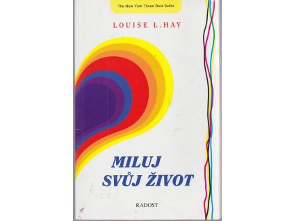 Miluj svůj život, Louise L Hay, 1993
