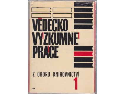 Vědeckovýzkumné práce z oboru knihovnictví. Sv. 1, Progresivní prvky metodiky, organizace a techniky práce vědeckých a odborných knihoven