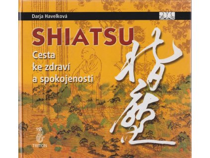 Shiatsu - cesta ke zdraví a spokojenosti, Darja Havelková, 2001
