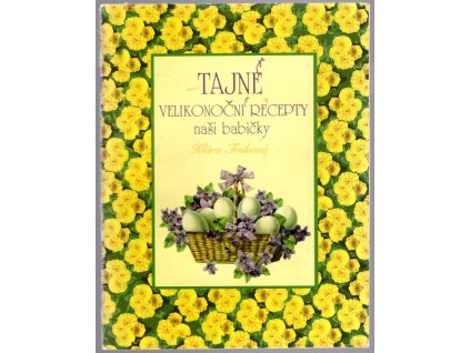 Tajné velikonoční recepty naší babičky, Klára Trnková, 2008