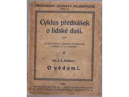 O vědomí : Cyklus přednášek o lidské duši, Josef Ludvík Fischer, 1921