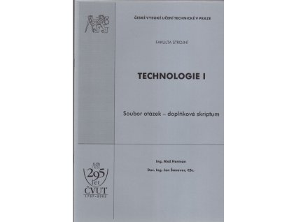Technologie I : soubor otázek – doplňkové skriptum, Aleš Herman, 2002