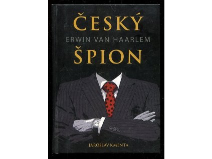 Český špion Erwin van Haarlem, Jaroslav Kmenta, 2010