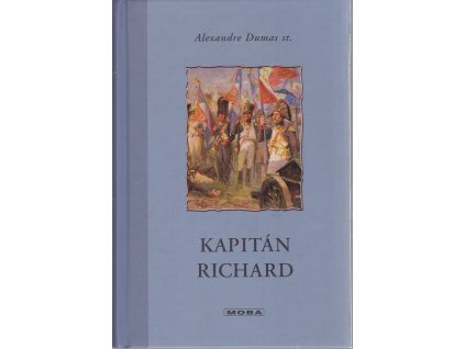 Kapitán Richard : obrazy z válečného života za Napoleona I, Alexandre Dumas, 2010