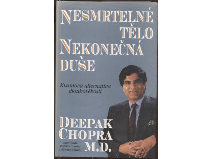 Nesmrtelné tělo, nekonečná duše - kvantová alternativa dlouhověkosti, Deepak Chopra, 1995