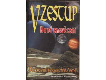 Vzestup : nová zasvěcení : duchovní hierarchie Země, Karen Danrich, 2002