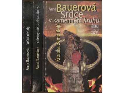 Srdce v kamenném kruhu; Železný meč a zlatá ratolest; Věcné návraty - kronika země Bójů