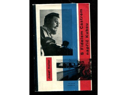 S Fidelem Castrem napříč Kubou, Josef Holler, 1961