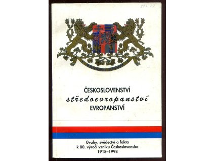 241824 ceskoslovenstvi stredoevropanstvi evropanstvi 1918 1998 uvahy svedectvi a fakta vyber studii myslenek shrnujicich prehledu encyklopedicke povahy navrhu a zaveru odborne mezinarodni konference konane v luhacovicich ve dnech 25 a 26 s