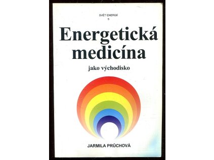 Energetická medicína jako východisko, Jarmila Průchová, 2006