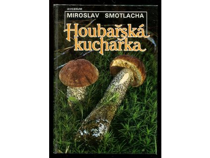 Houbařská kuchařka, Miroslav Smotlacha, 1989