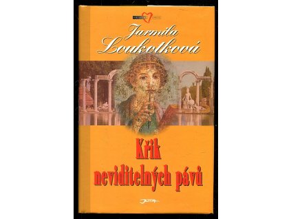 Křik neviditelných pávů - starověká mozaika, Jarmila Loukotková, 2002