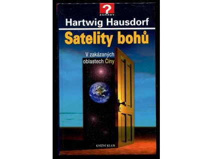 Satelity bohů - v zakázaných oblastech Číny, Hartwig Hausdorf, 2011