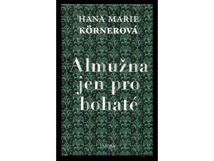 Almužna jen pro bohaté, Hana Marie Körnerová, 2017