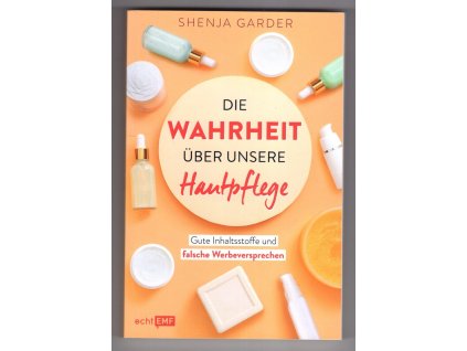 Die Wahrheit über unsere Hautpflege, Shenja Garder, 2022