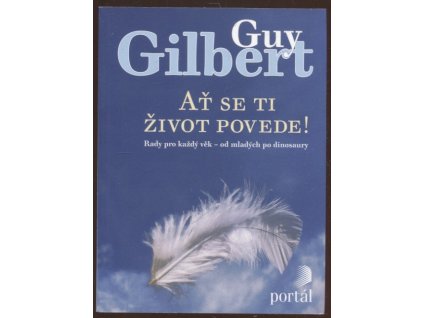 Ať se ti život povede! : rady pro každý věk - od mladých po dinosaury