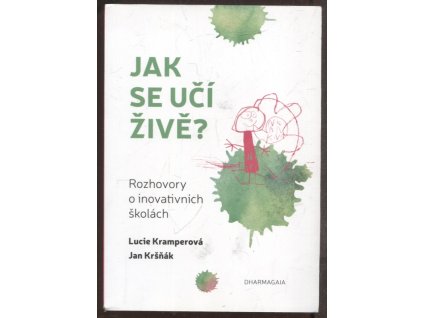 Jak se učí živě? - Rozhovory o inovativních školách