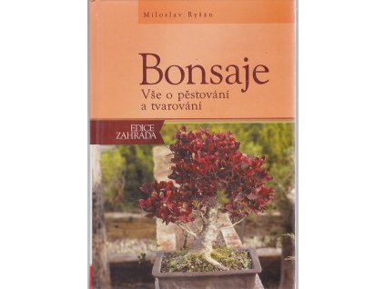 Bonsaje : vše o pěstování a tvarování