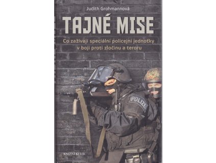 Tajné mise - Co zažívají speciální policejní jednotky v boji proti zločinu a teroru
