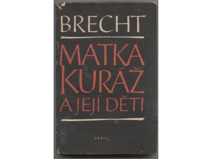 Matka Kuráž a její děti - Kronika Třicetileté války, Bertolt Brecht, 1957