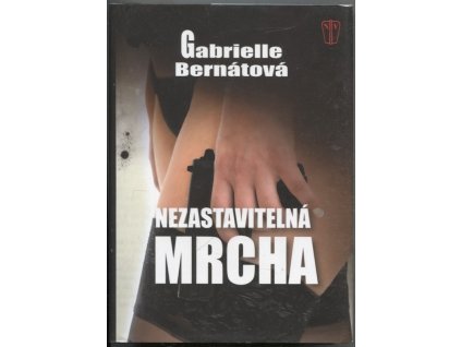 Nezastavitelná mrcha, Gabriela Bernátová, 2017