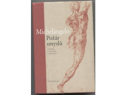 Požár smyslů - výbor z poezie a dopisů, Michelangelo Buonarroti, 2013