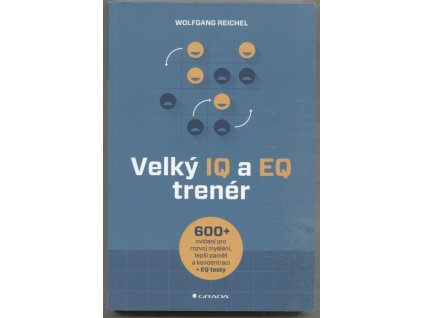 Velký IQ a EQ trenér - 600+ cvičení pro rozvoj myšlení, lepší paměť a koncentraci + EQ testy