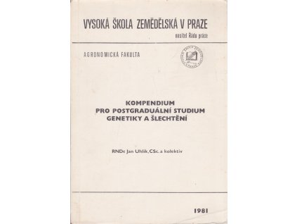 Kompendium pro postgraduální studium genetiky a šlechtění, Jan Uhlík, 1981