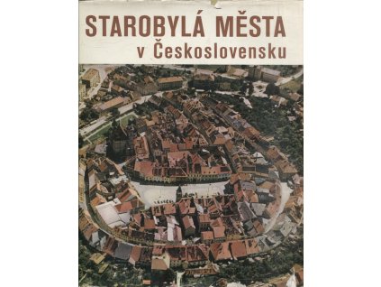 Starobylá města v Československu : stavba jako obraz dějin, Dobroslav Líbal, 1970