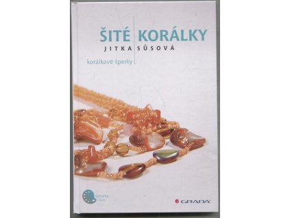 Šité korálky - korálkové šperky, Jitka Sůsová, 2010