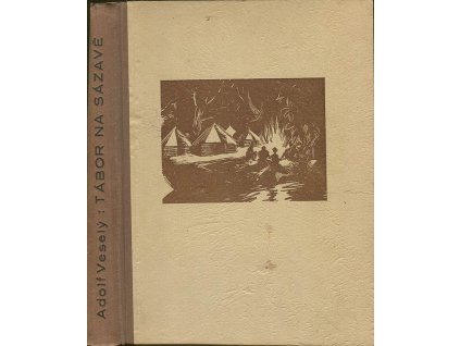 Tábor na Sázavě : kniha radostného mládí, Adolf Veselý, 1947