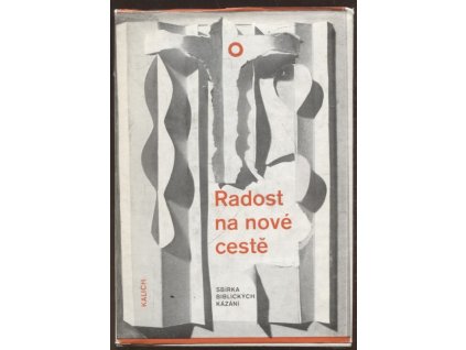 Radost na nové cestě : Sbírka biblických kázání proslovených ve sborech českobr. církve ev, Josef Veselý, 1988