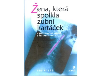 Žena, která spolkla zubní kartáček a jiné bizarní případy z lékařské praxe